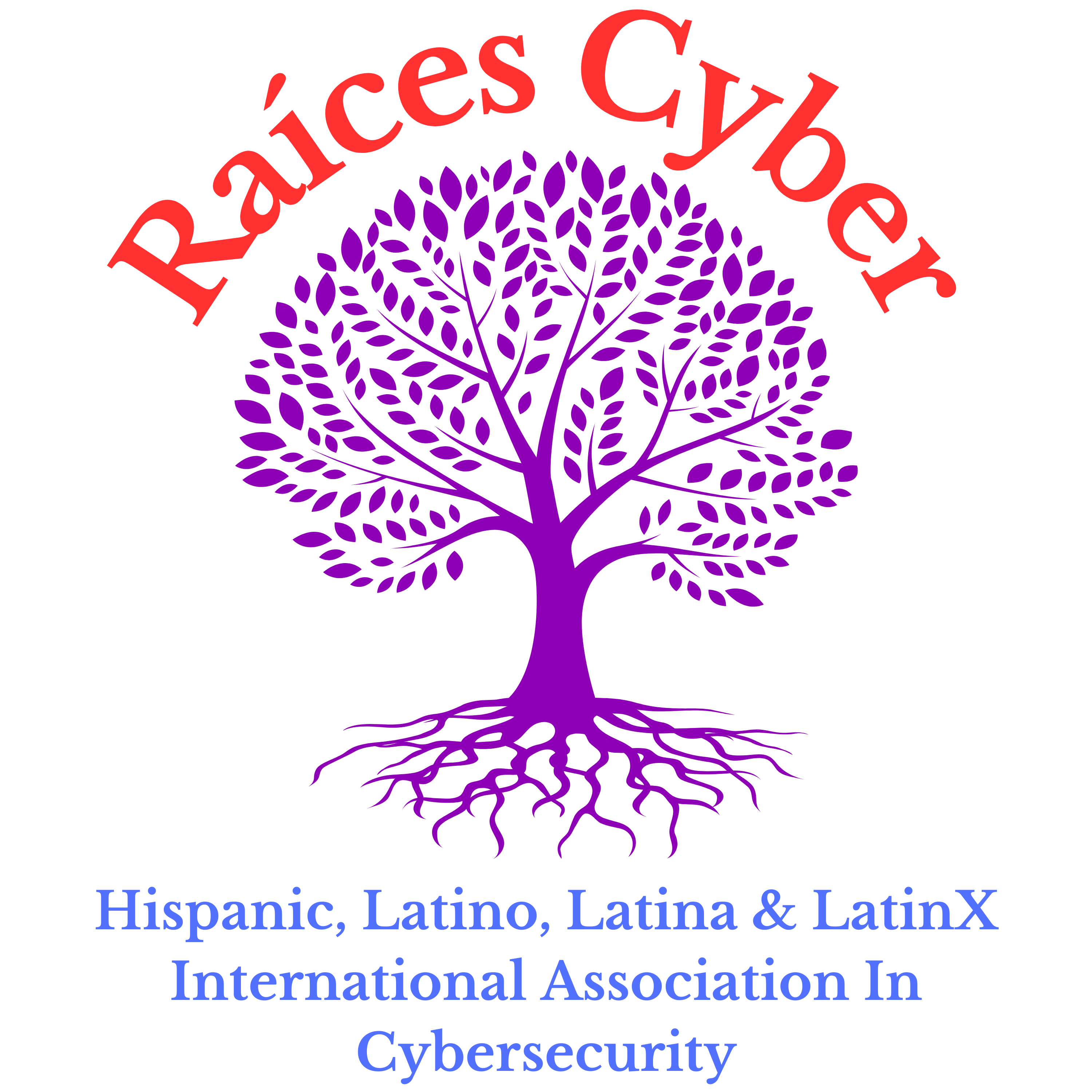 Raices Cyber - Hispanic, Latino, Latina & LatinX International Association In Cybersecurity